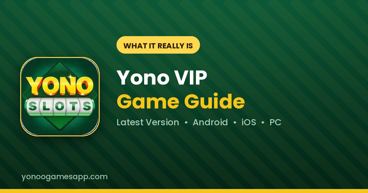 Yono VIP game explained with bonus claims and safety checks